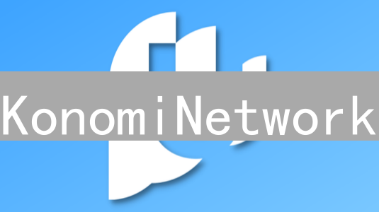 KonomiNetwork：DeFi跨链桥梁与基础设施平台
